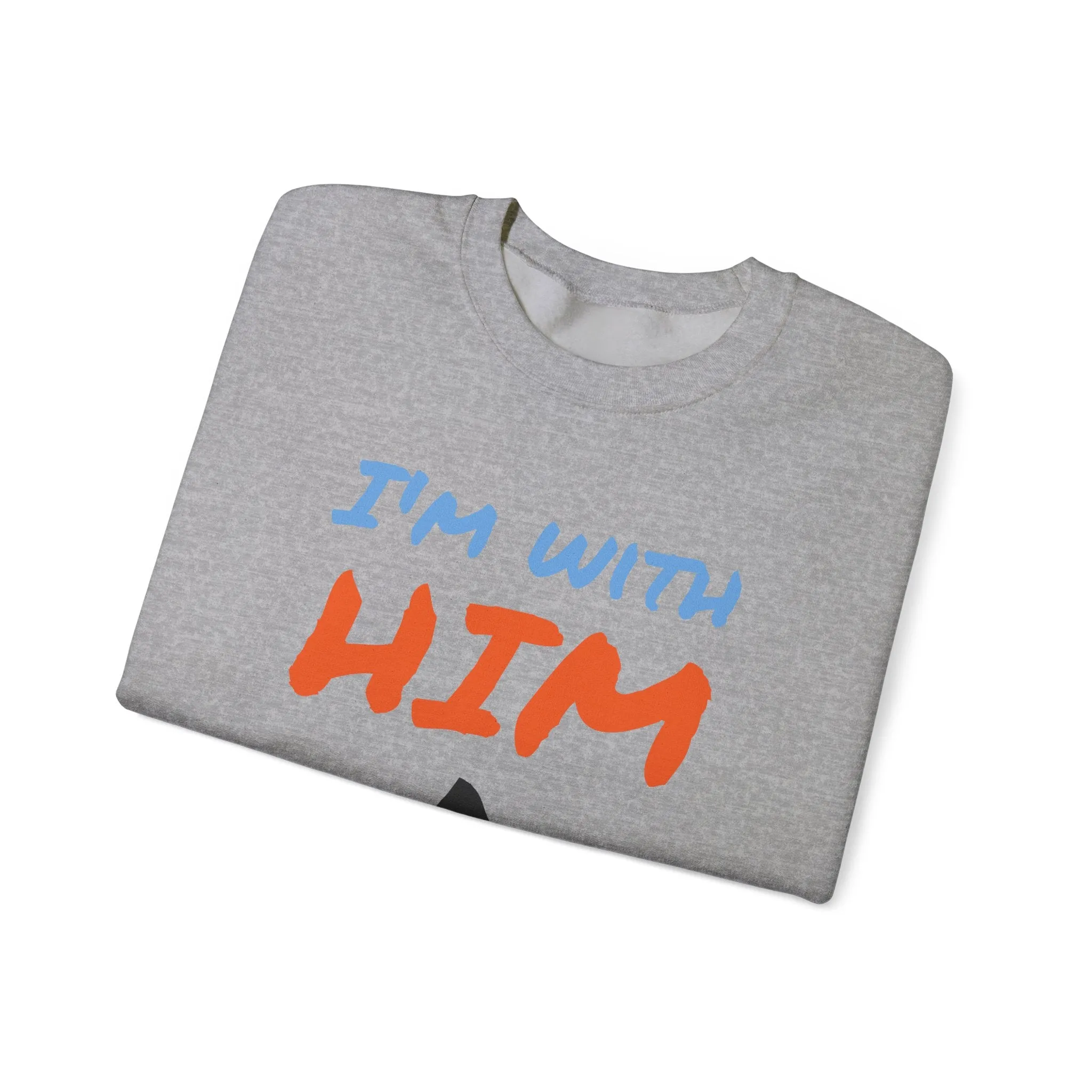 Crewneck Sweatshirt - I'm With Him Love Relationship Together Proud