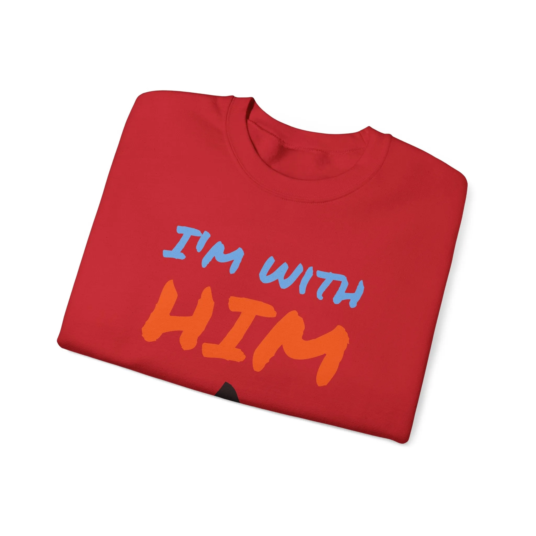 Crewneck Sweatshirt - I'm With Him Love Relationship Together Proud