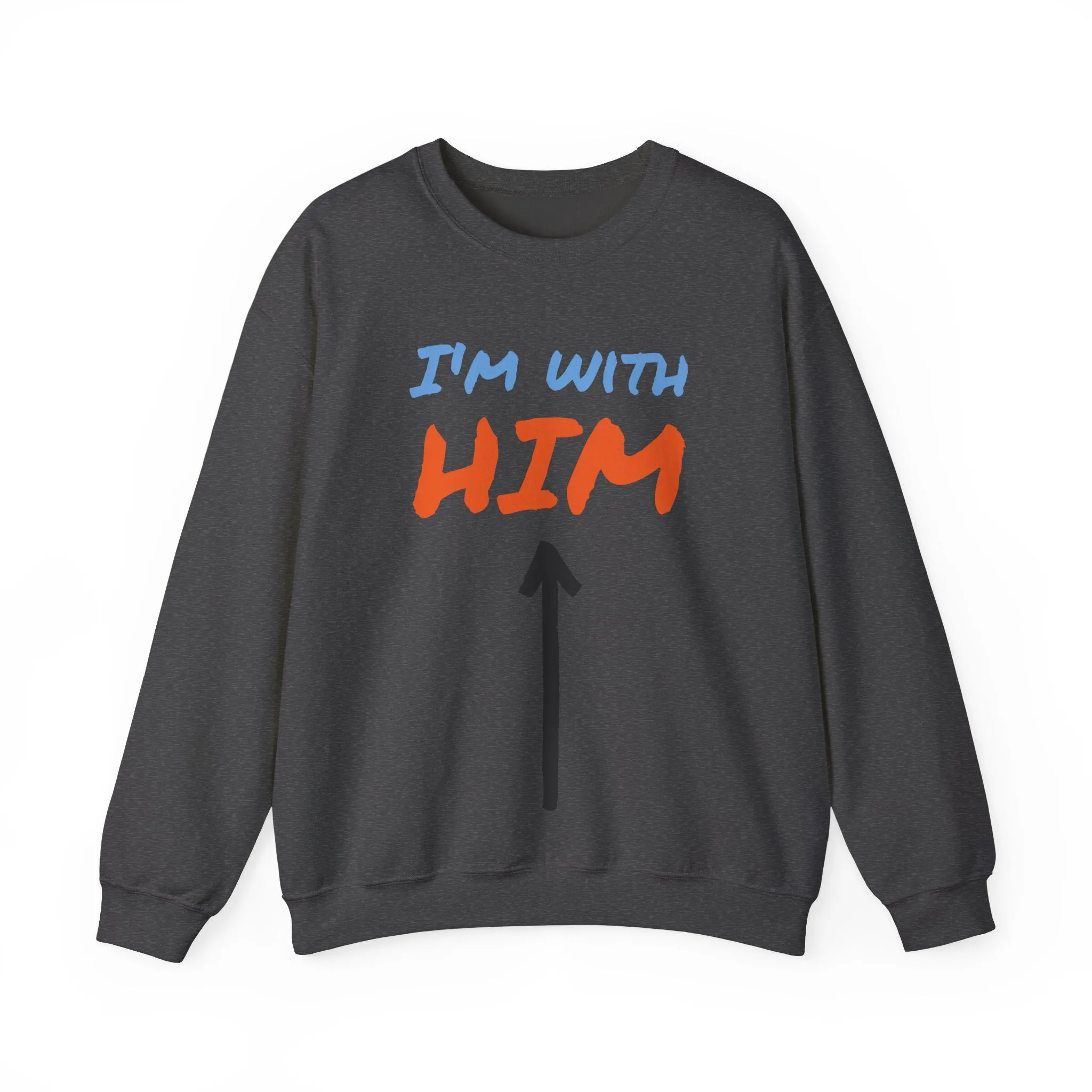 Crewneck Sweatshirt - I'm With Him Love Relationship Together Proud