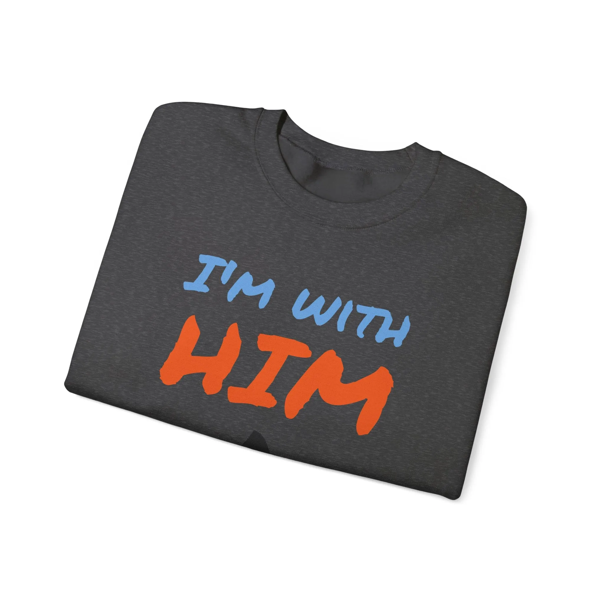 Crewneck Sweatshirt - I'm With Him Love Relationship Together Proud