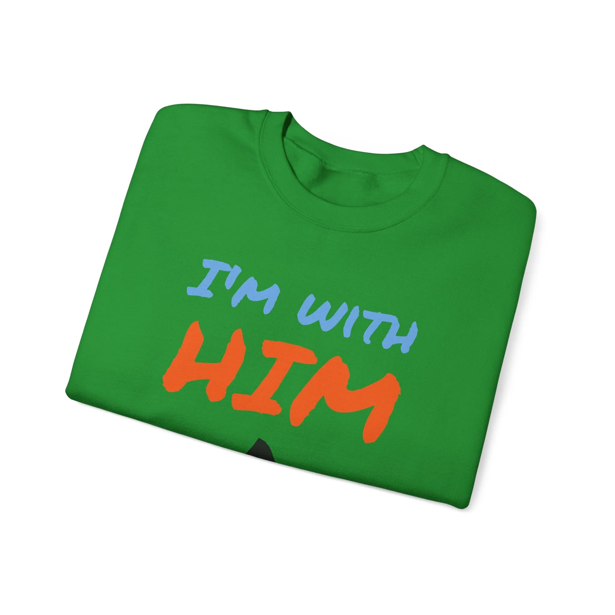 Crewneck Sweatshirt - I'm With Him Love Relationship Together Proud