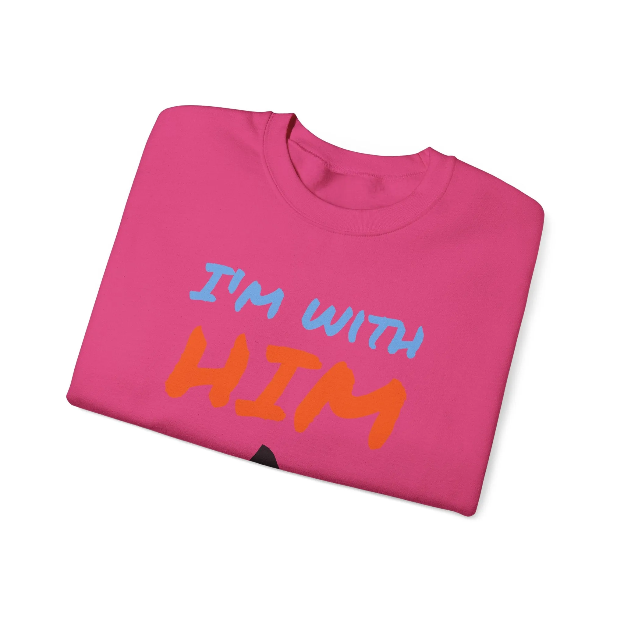Crewneck Sweatshirt - I'm With Him Love Relationship Together Proud