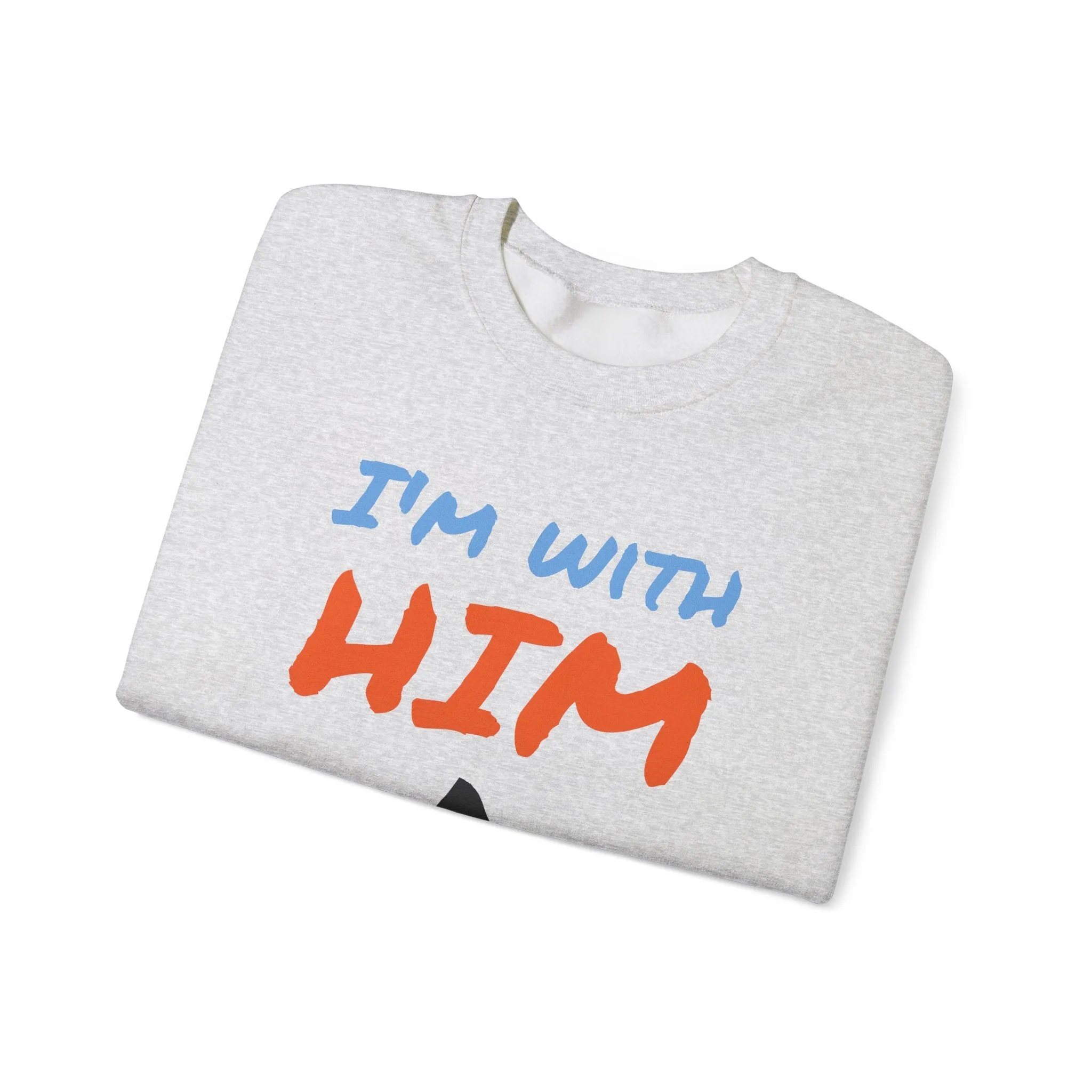 Crewneck Sweatshirt - I'm With Him Love Relationship Together Proud