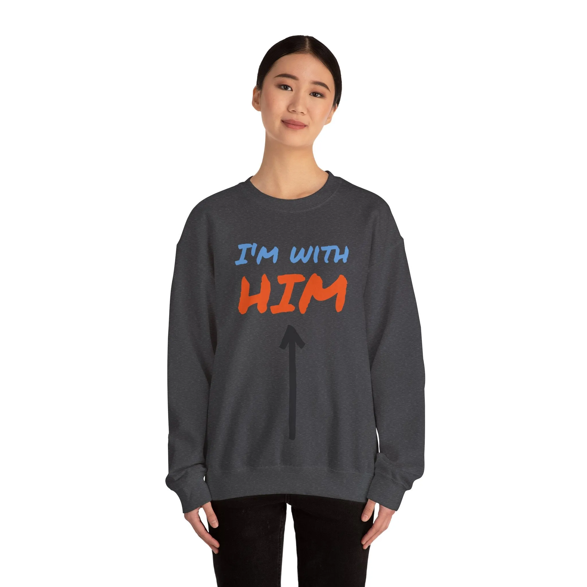Crewneck Sweatshirt - I'm With Him Love Relationship Together Proud